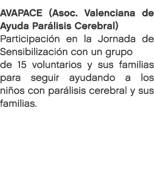 AVAPACE (Asoc. Valenciana de Ayuda Par lisis Cerebral) Participaci n en la Jornada de Sensibilizaci n con un grupo de...