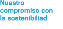 Nuestro compromiso con la sostenibiliad