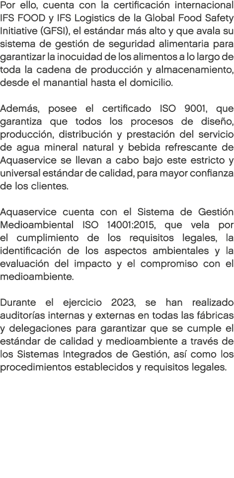 Por ello, cuenta con la certificaci n internacional IFS FOOD y IFS Logistics de la Global Food Safety Initiative (GFS...