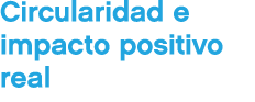 Circularidad e impacto positivo real