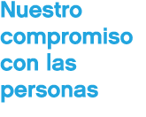 Nuestro compromiso con las personas
