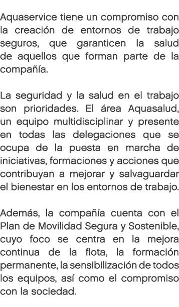 Aquaservice tiene un compromiso con la creaci n de entornos de trabajo seguros, que garanticen la salud de aquellos q...