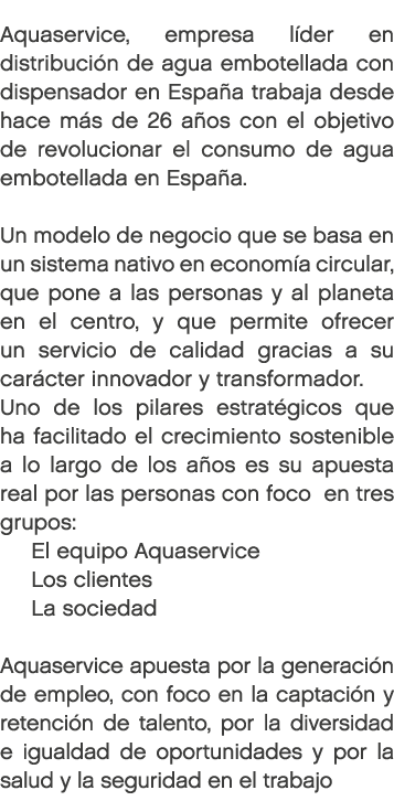 Aquaservice, empresa l der en distribuci n de agua embotellada con dispensador en Espa a trabaja desde hace m s de 26...