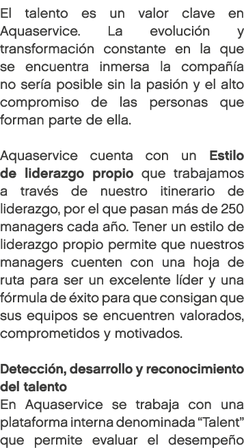 El talento es un valor clave en Aquaservice. La evoluci n y transformaci n constante en la que se encuentra inmersa l...