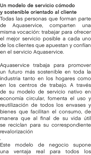 Un modelo de servicio c modo y sostenible orientado al cliente Todas las personas que forman parte de Aquaservice, co...