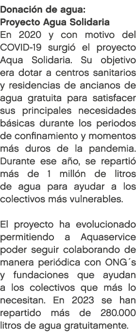 Donaci n de agua: Proyecto Agua Solidaria En 2020 y con motivo del COVID 19 surgi el proyecto Aqua Solidaria. Su obj...