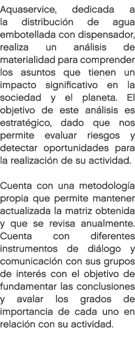 Aquaservice, dedicada a la distribuci n de agua embotellada con dispensador, realiza un an lisis de materialidad para...