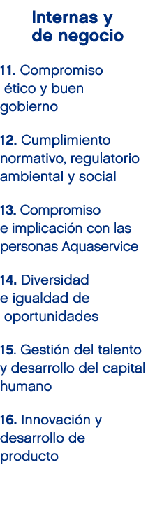 Internas y de negocio 11. Compromiso tico y buen gobierno 12. Cumplimiento normativo, regulatorio ambiental y social...