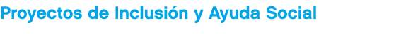 Proyectos de Inclusi n y Ayuda Social
