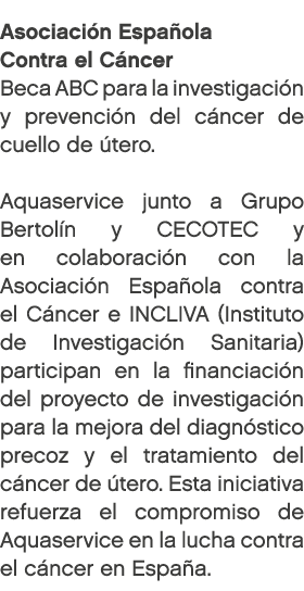Asociaci n Espa ola Contra el C ncer Beca ABC para la investigaci n y prevenci n del c ncer de cuello de tero. Aquas...