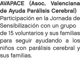 AVAPACE (Asoc. Valenciana de Ayuda Par lisis Cerebral) Participaci n en la Jornada de Sensibilizaci n con un grupo de...