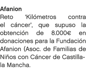 Afanion Reto ‘Kil metros contra el c ncer’, que supuso la obtenci n de 8.000€ en donaciones para la Fundaci n Afanion...